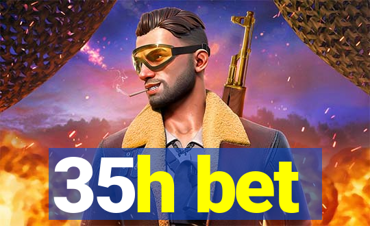 35h bet